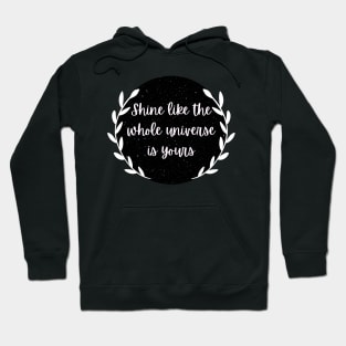 shine, whole universe is yours- Aesthetic night sky Rumi quote Hoodie